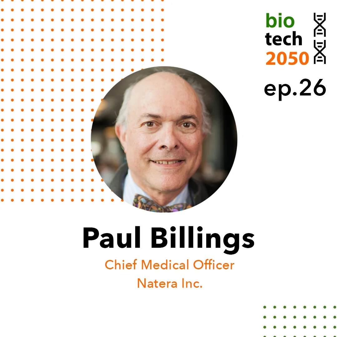 Ep. 26 - Paul Billings MD, Chief Medical Officer, Natera