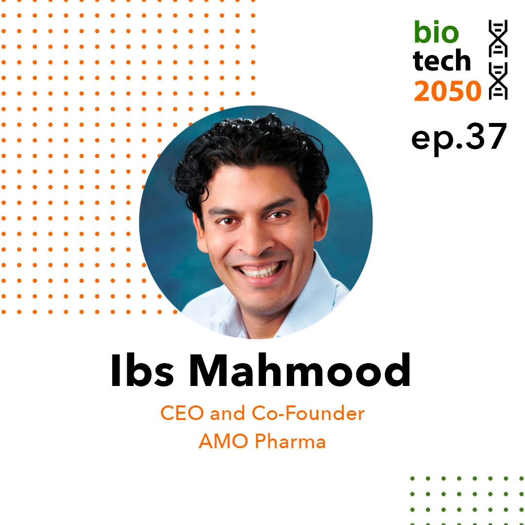 Ep. 37 - Ibs Mahmood, MD, CEO, AMO Pharma