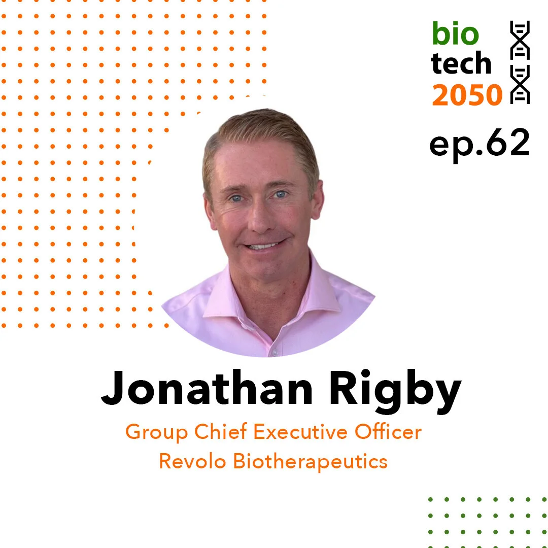 Ep. 62 - Jonathan Rigby, Group Chief Executive Officer  |  Revolo Biotherapeutics