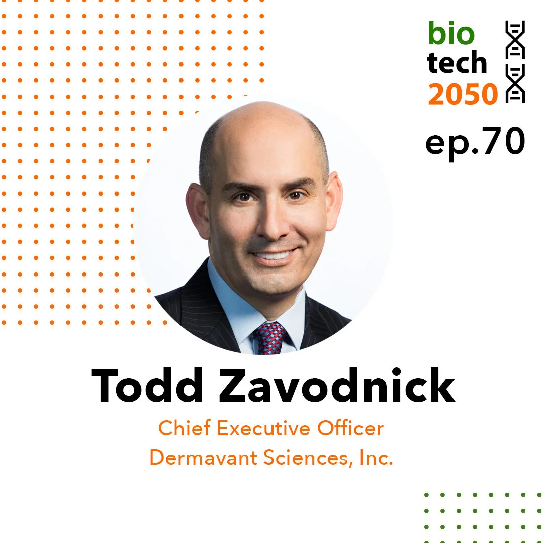 Ep. 70 - Todd Zavodnick, Chief Executive Officer  |  Dermavant Sciences
