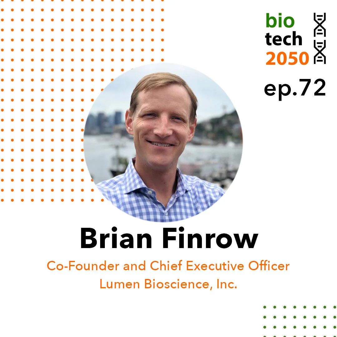 Ep. 72 - Brian Finrow, Co-Founder and CEO | Lumen Bioscience
