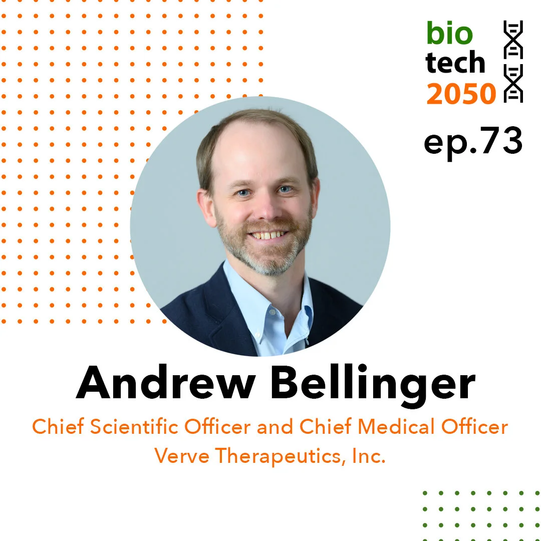 Ep. 73 - Andrew Bellinger MD PhD, CSO/CMO | Verve Therapeutics