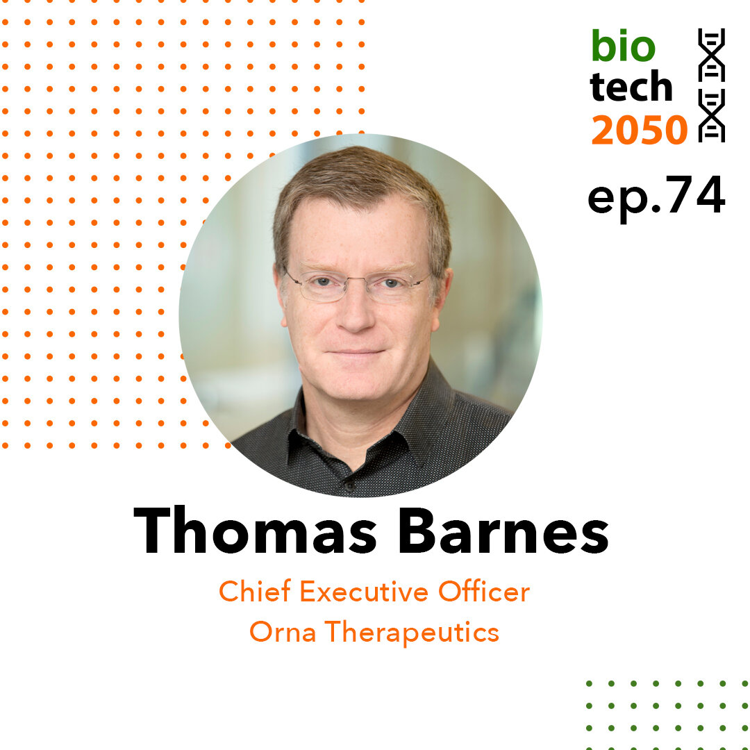 Ep. 74 - Thomas Barnes, CEO | Orna Therapeutics