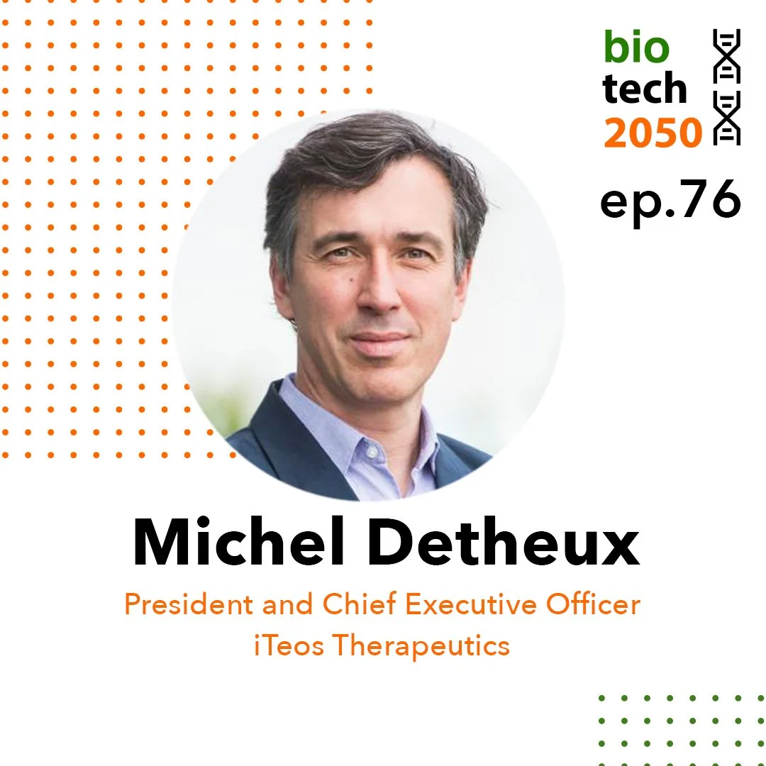 Ep. 76 - Michel Detheux, President &amp; CEO |  iTeos Therapeutics