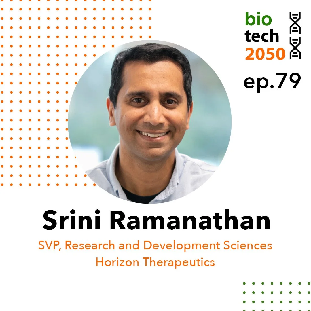 Ep. 79 - Srini Ramanathan, SVP, Research &amp; Development Sciences |  Horizon Therapeutics