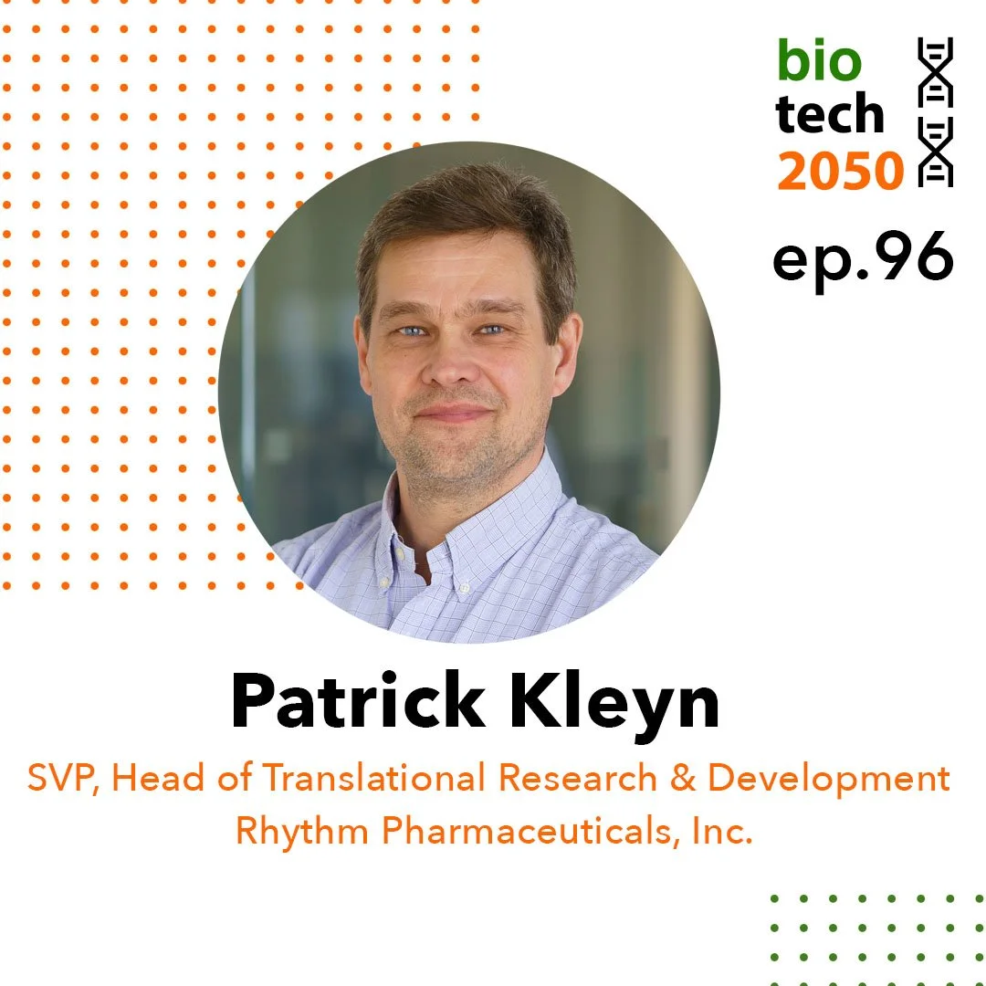 Ep. 96 - Patrick Kleyn, SVP, Head of Translational Research &amp; Development | Rhythm Pharmaceuticals, Inc.
