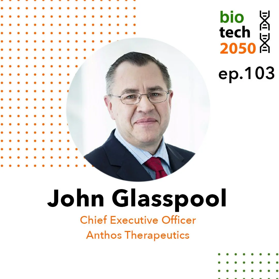 Ep. 103 - John Glasspool, Chief Executive Officer | Anthos Therapeutics