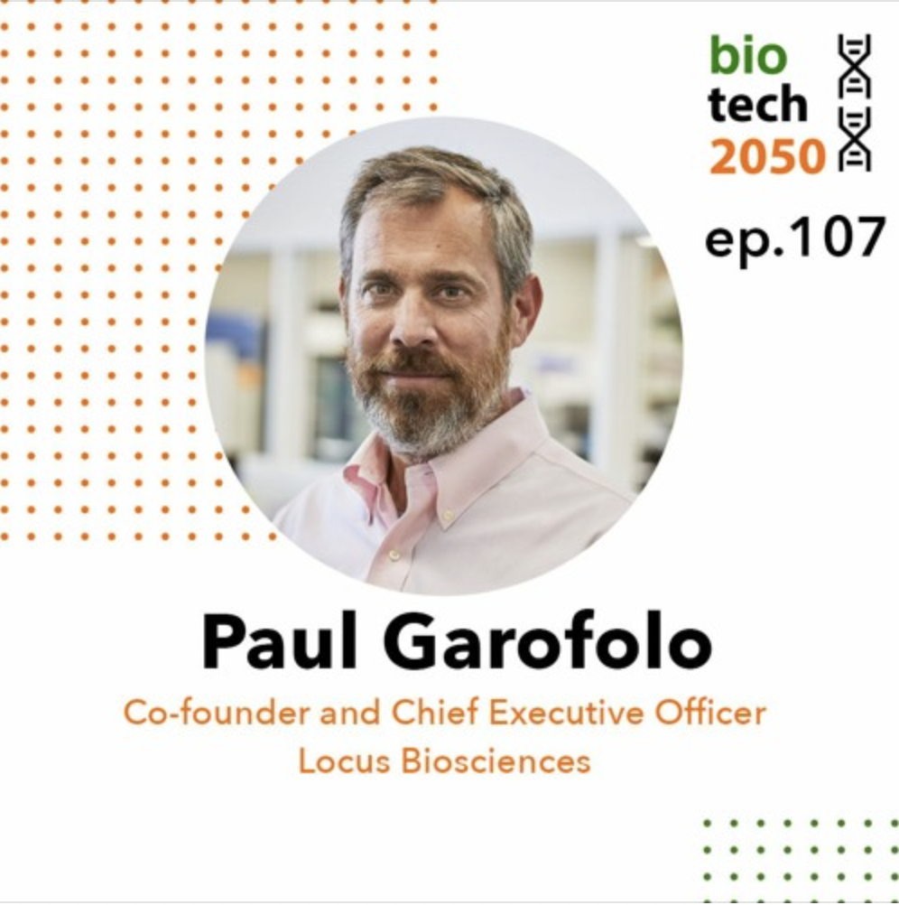 Ep. 107 - Paul Garofolo, Co-Founder &amp; CEO | Locus Biosciences