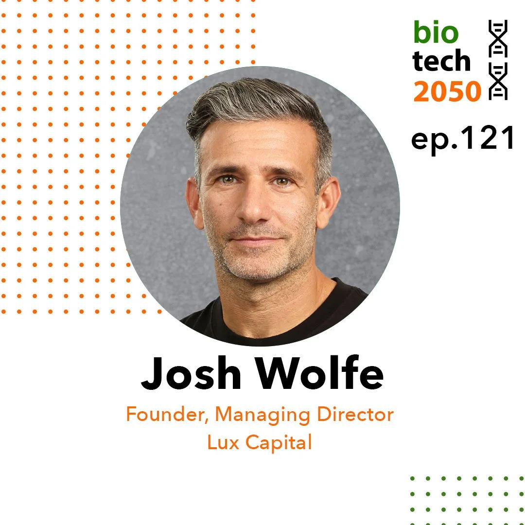 Mission-Driven Biotech Investing, Josh Wolfe, Co-Founder &amp; Managing Partner, Lux Capital