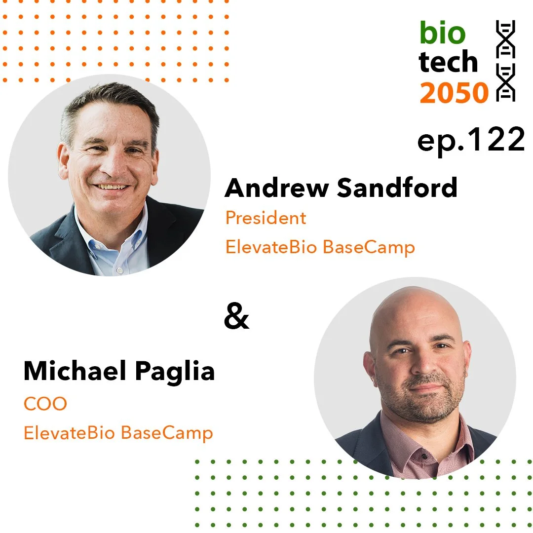 A New Vision for Cell and Gene Therapy, Andrew Sandford &amp; Michael Paglia, ElevateBio BaseCamp