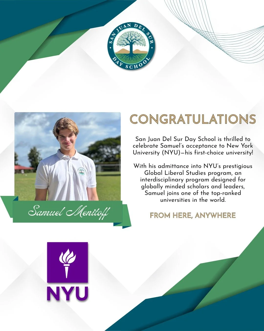 Congratulations to our student body president!

We are thrilled to celebrate Samuel Menitoff's acceptance to New York University (NYU)&mdash;his first-choice university!

Samuel was accepted through Early Decision into NYU&rsquo;s prestigious Global 
