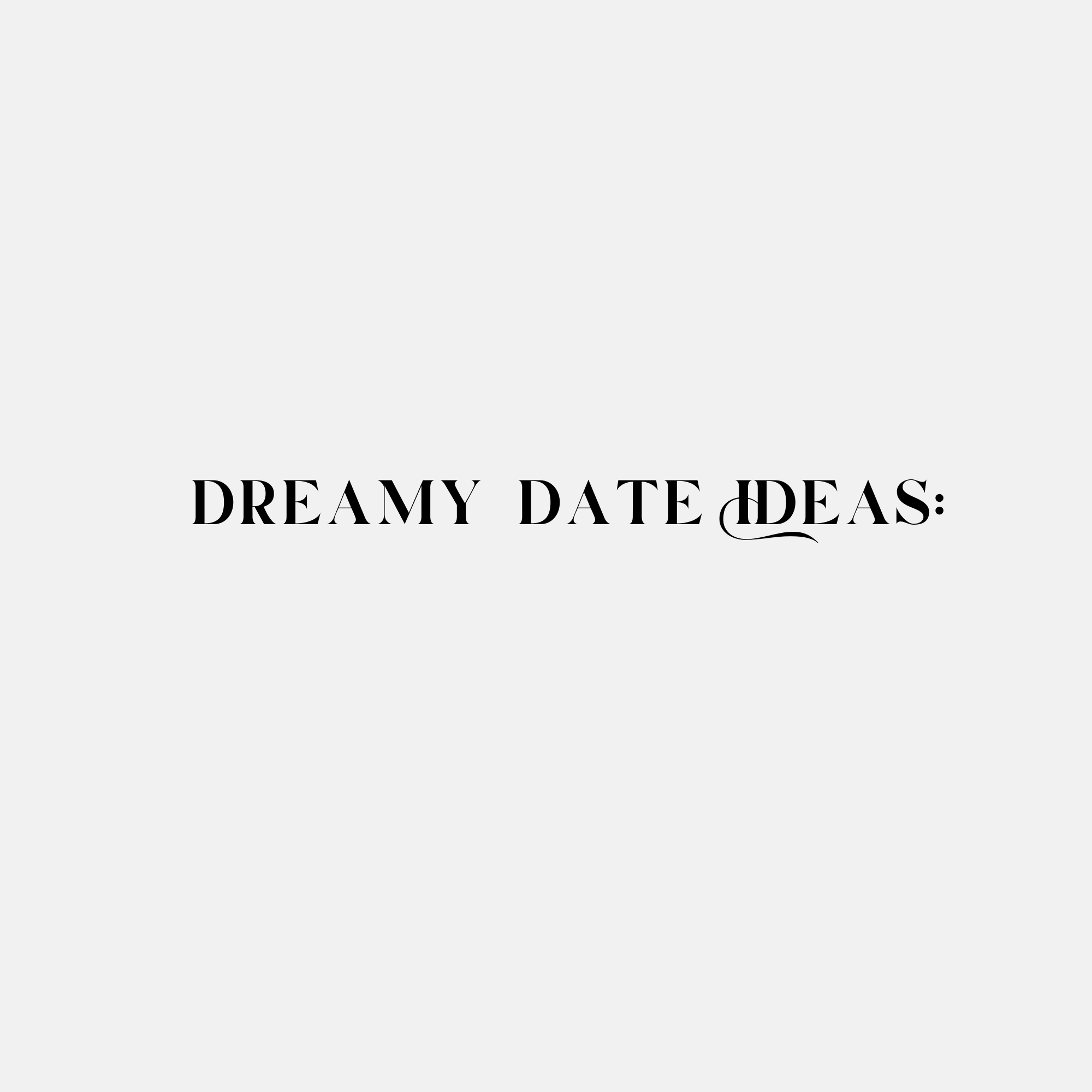 Cover page with the title 'Dreamy Date Ideas' in large black serif font on a light gray background.