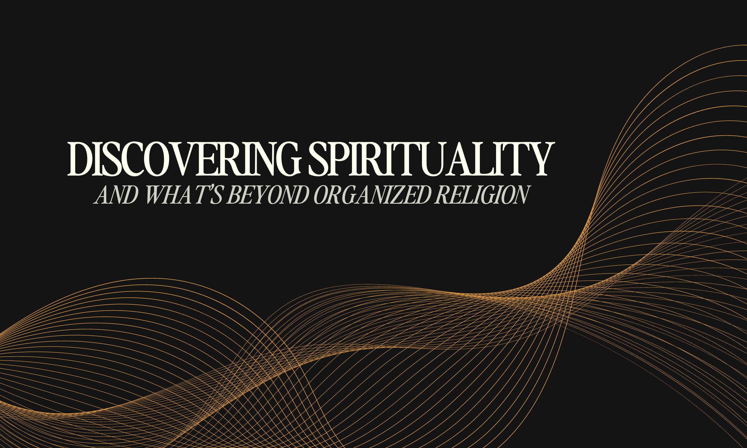 Discovering Spirituality and My Journey Beyond Organized Religion