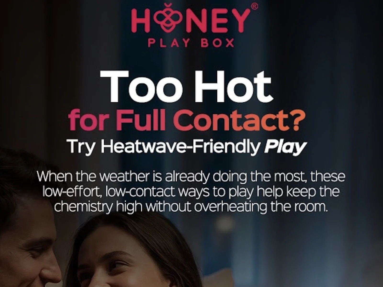 Honey Play Box: Need more sizzle in your life? The heatwave-friendly play toys drop more than jaws