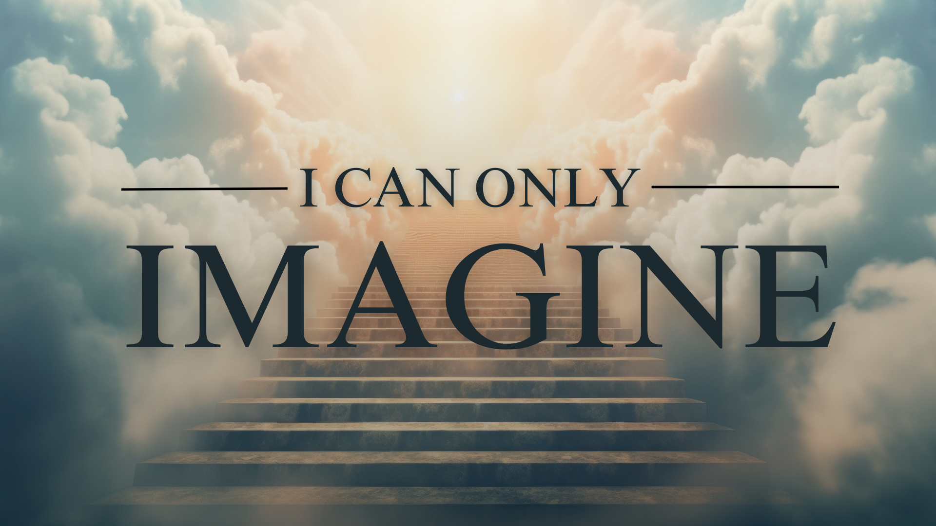 I CAN ONLY IMAGINE.png