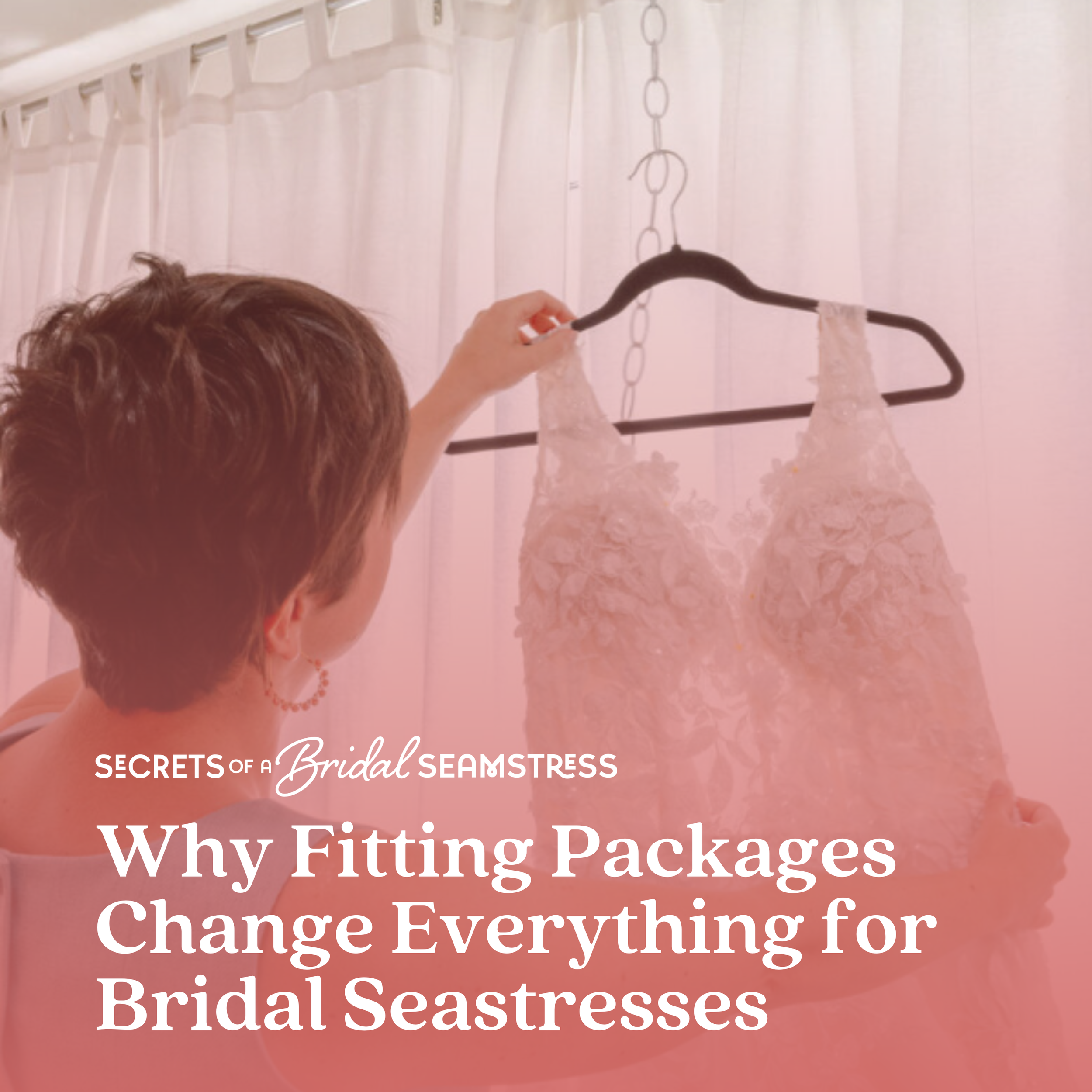 Why Fitting Packages Change Everything for Bridal Seamstress