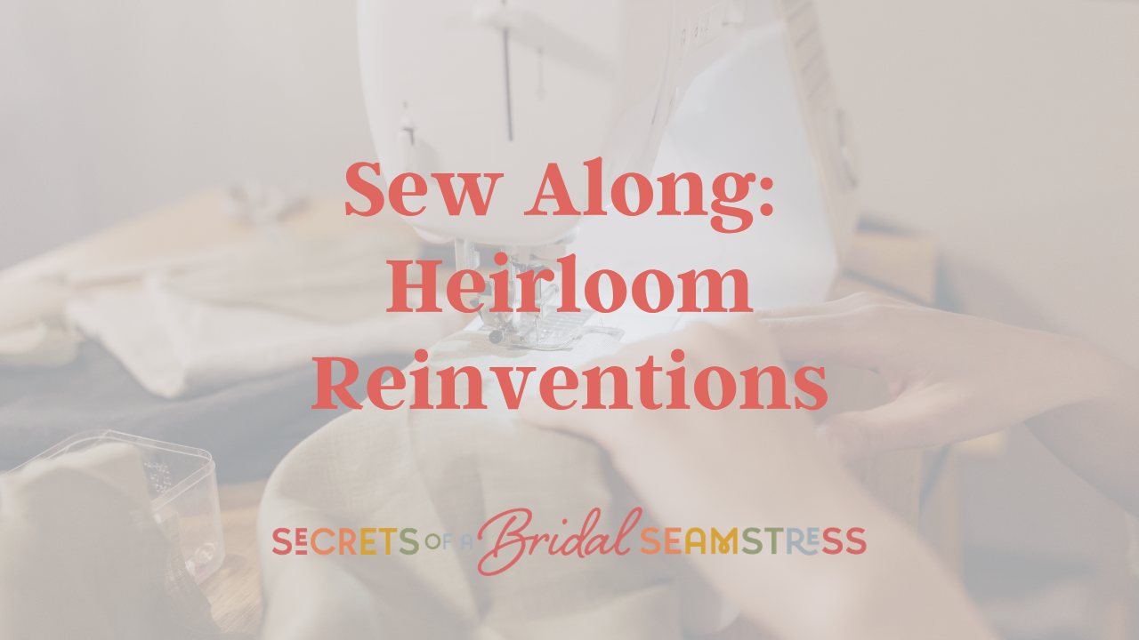 Sew Along: Heirloom Reinventions