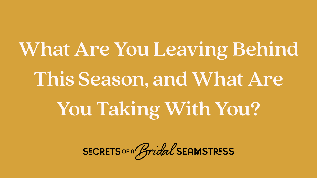 What are you leaving behind from this bridal season, and what are you taking with you into the next one?