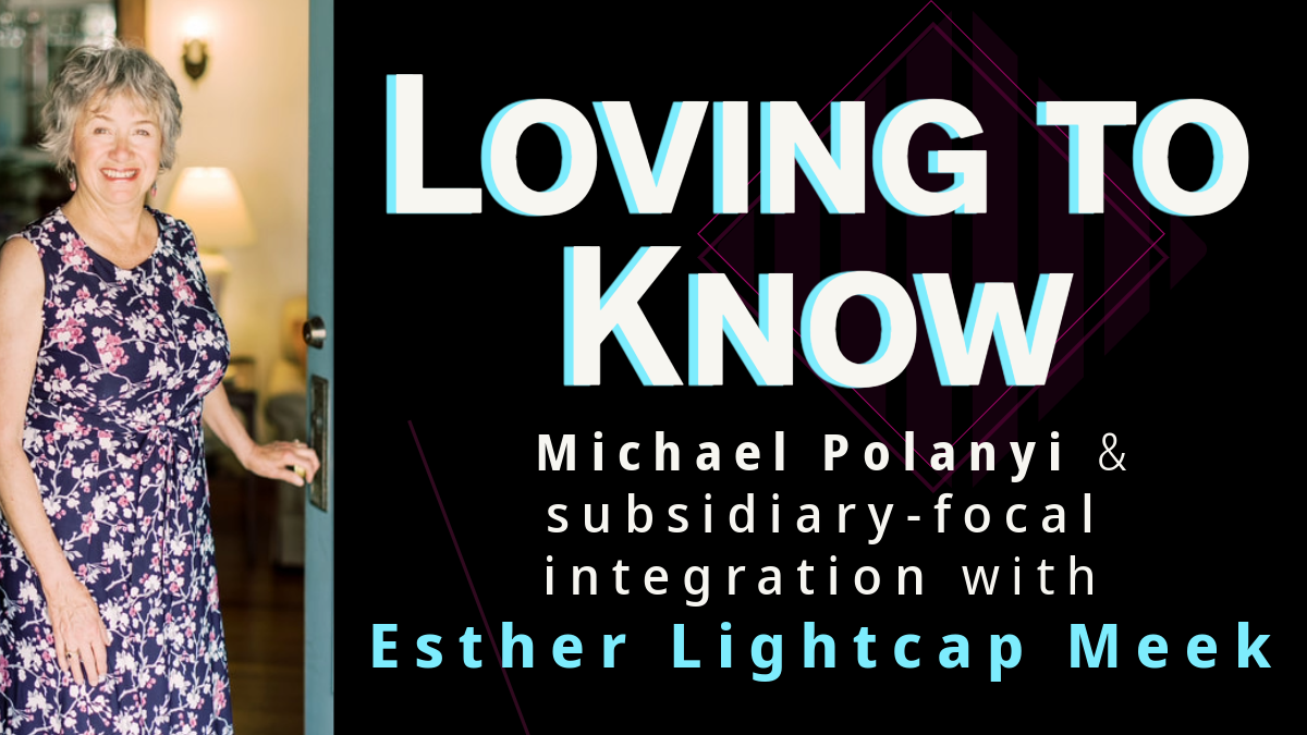 Loving to Know with philosopher Esther Lightcap Meek