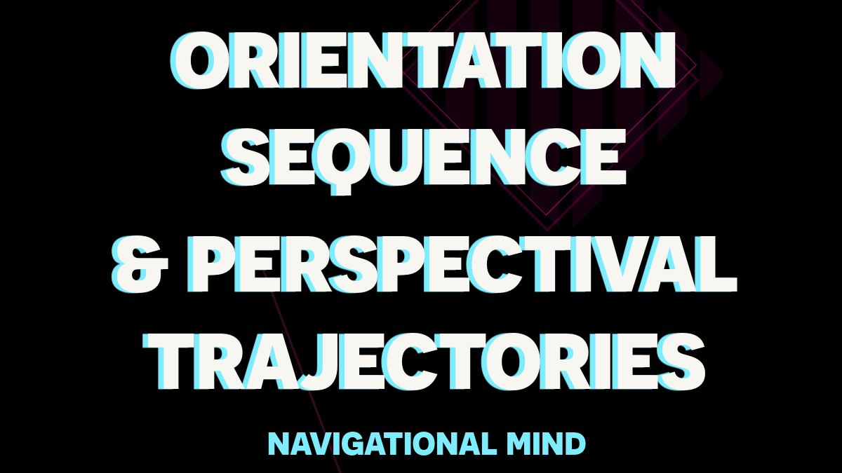 Waymaking: starting to understand it through Orientation, Sequence and Perspectival Trajectories