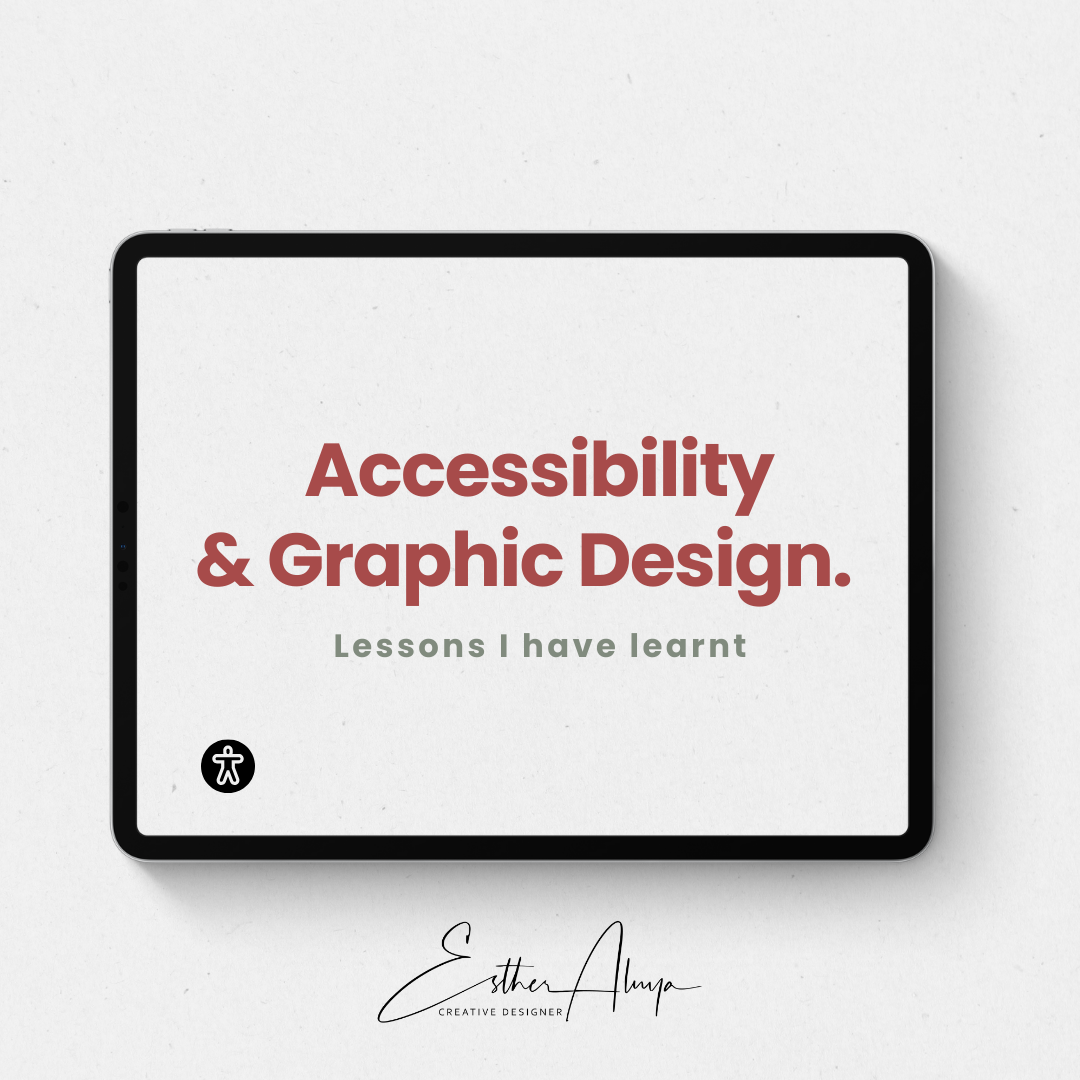 Accessibility in Graphic Design: Lessons I have learnt.