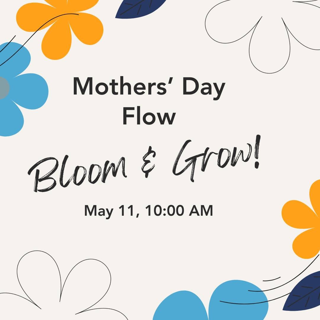 Mother's Day Flow w/Lori
Saturday, May 11 at 10AM
FREE for members, $10 drop in

Mother's Day is a wonderful time to acknowledge and honor our mothers, our mother figures, all mother figures who have come before us, and those who are no longer with u