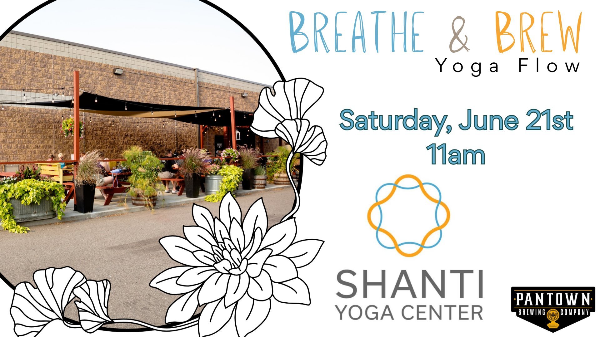 &quot;Breathe &amp; Brew&quot; 
Yoga Flow at Pantown Brewing Company
Saturday, June 21, 11AM
Led by Kate, Shanti Yoga Center

Move, breathe, and sip! This all-levels yoga class at your favorite local brewery is the perfect way to spend a summer after