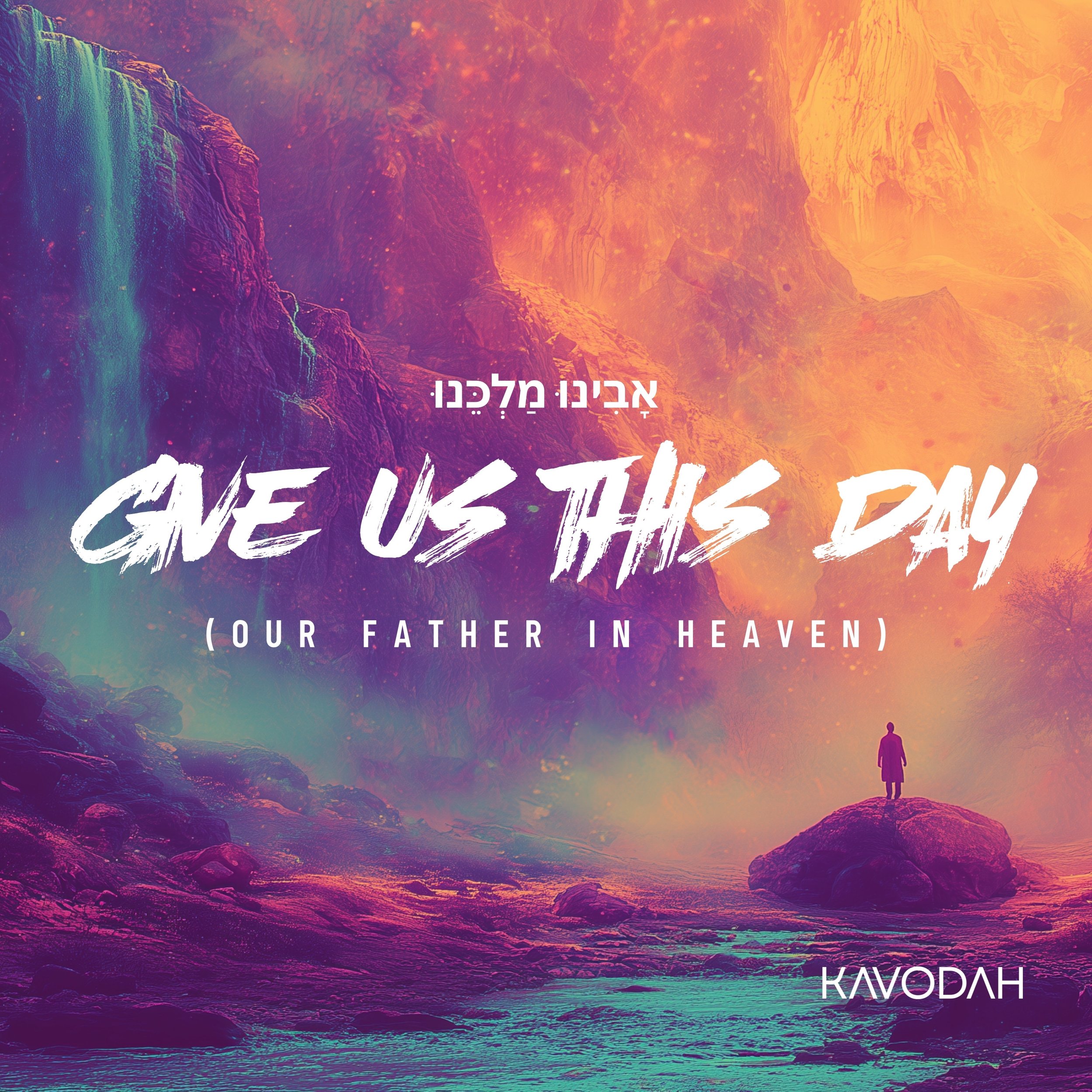 Kavodah: Give Us This Day (Our Father In Heaven) Single Cover