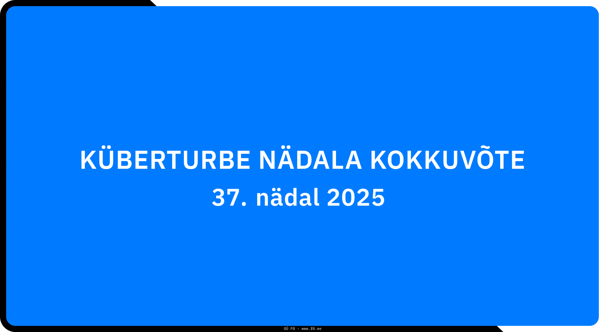 Küberturbe kokkuvõte 37. nädal 2025