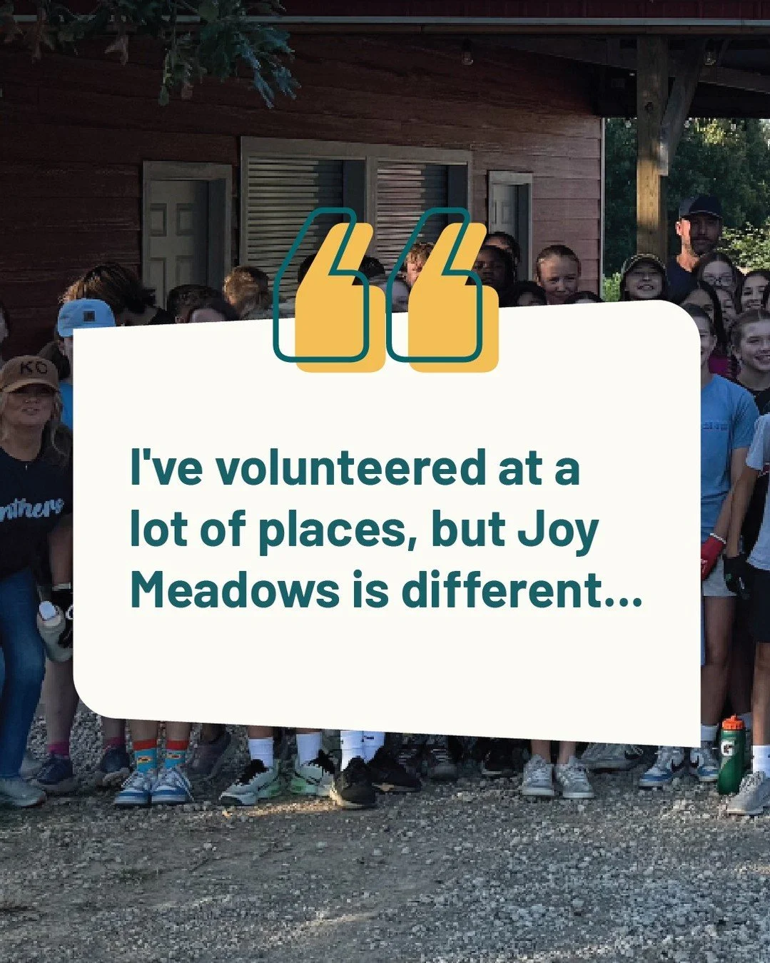 &quot;I've volunteered at a lot of places, but Joy Meadows is different. Here, you don't just see programs running&mdash;you see hearts changing.&quot;

This year, over 1,400 volunteers gave 5,263 hours to children in foster care. They mentored sibli