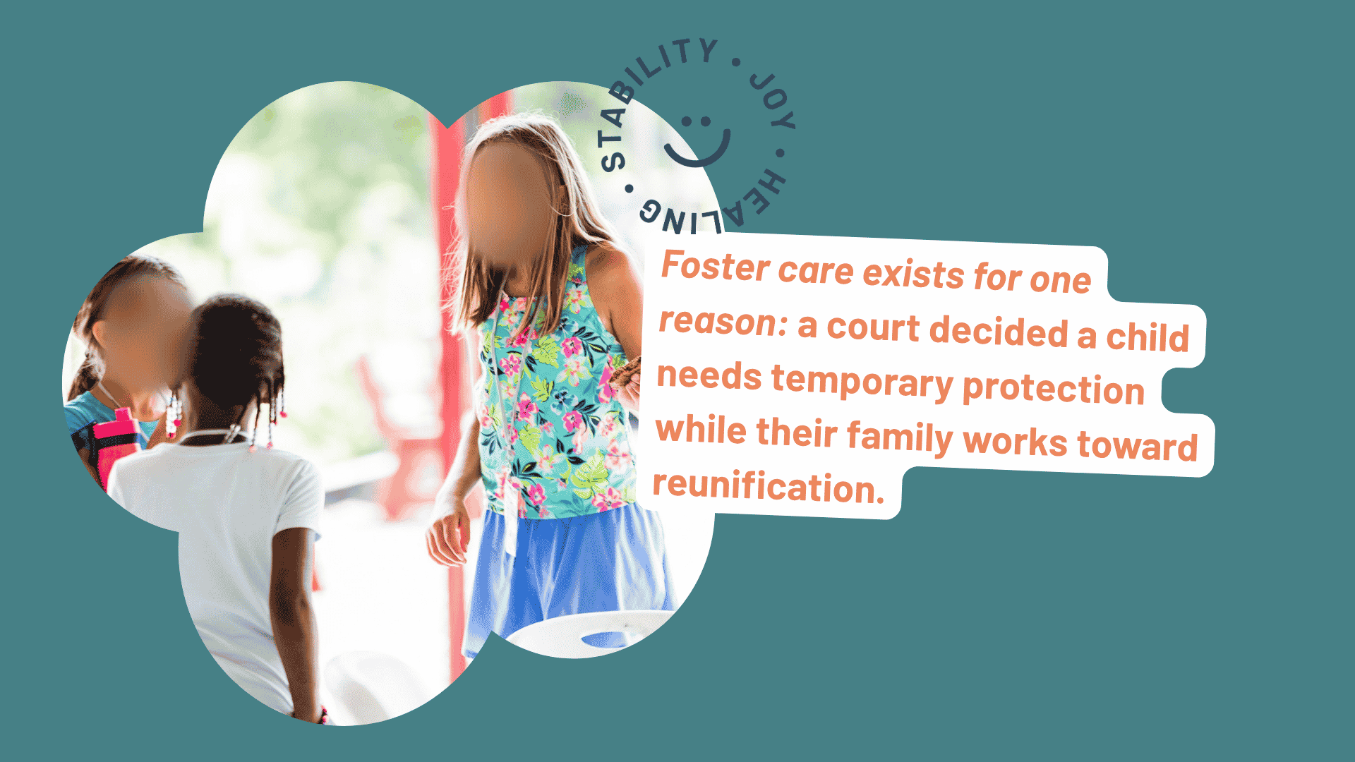 The goal of foster care is reunification whenever it can be achieved safely
