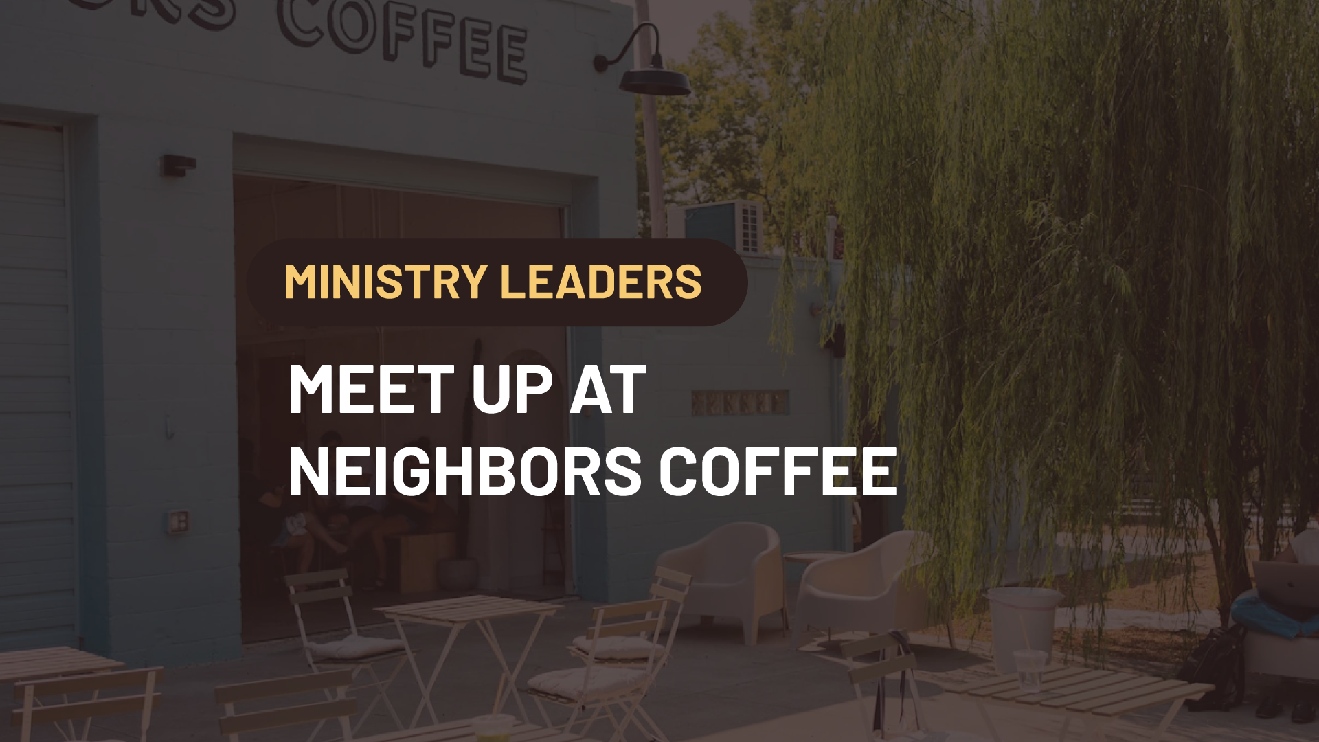 Ministry Leaders Neighbors Coffee Gathering