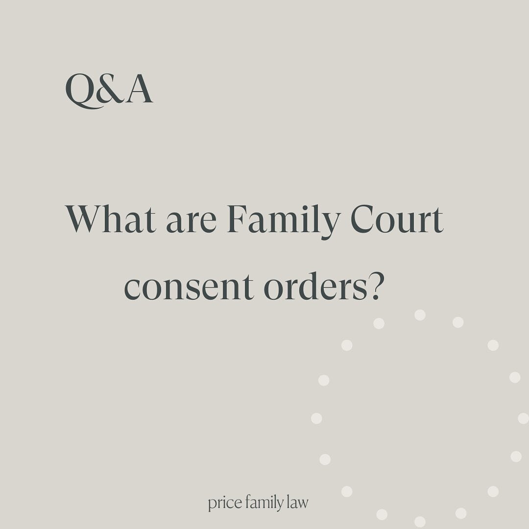 Q&amp;A | What are Family Court consent orders?