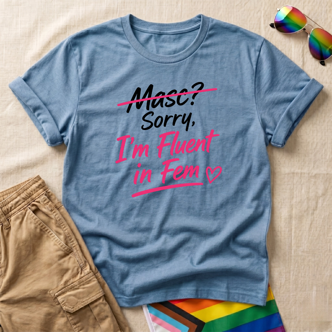 Fluent in Fem T-Shirt