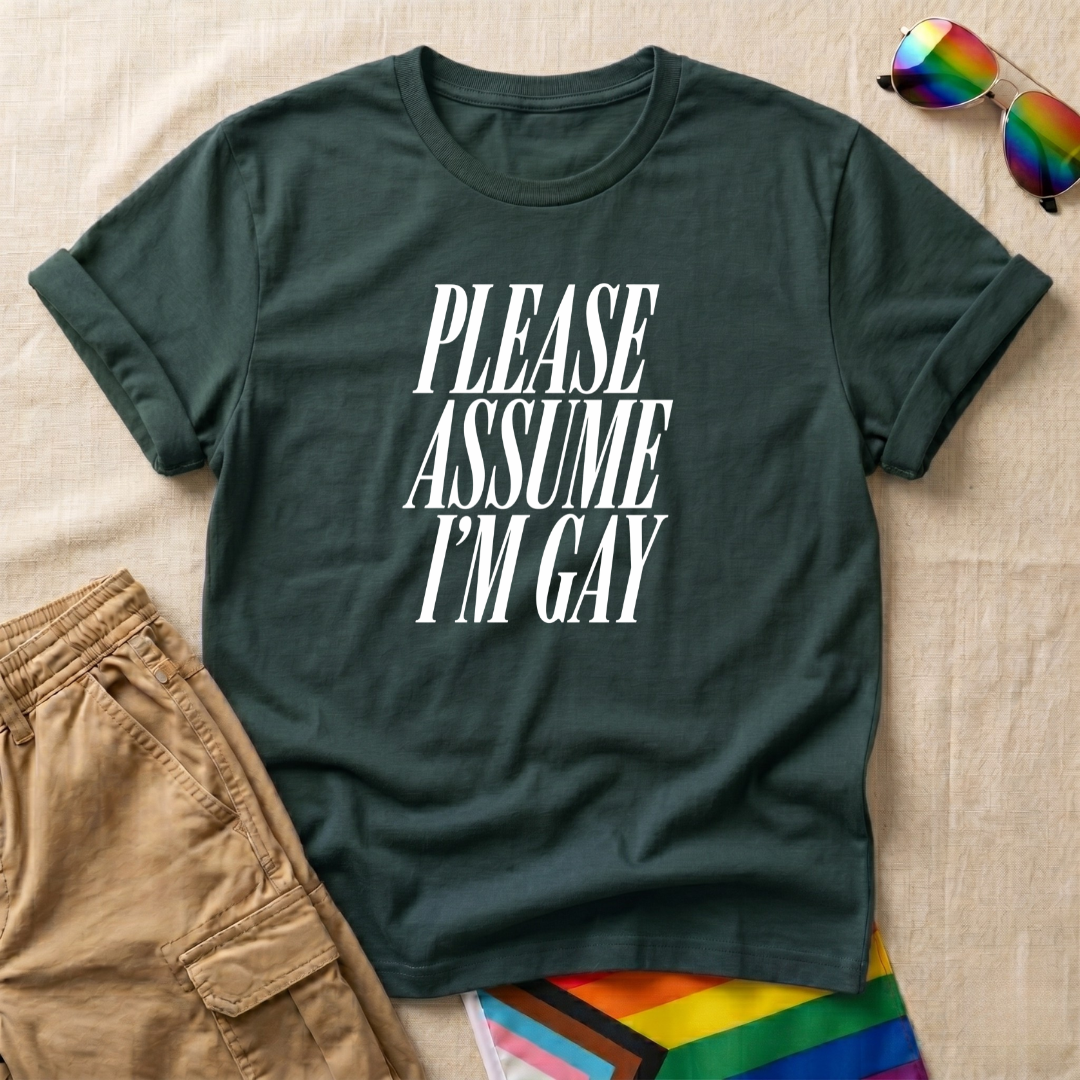 Assume I'm Gay T-Shirt