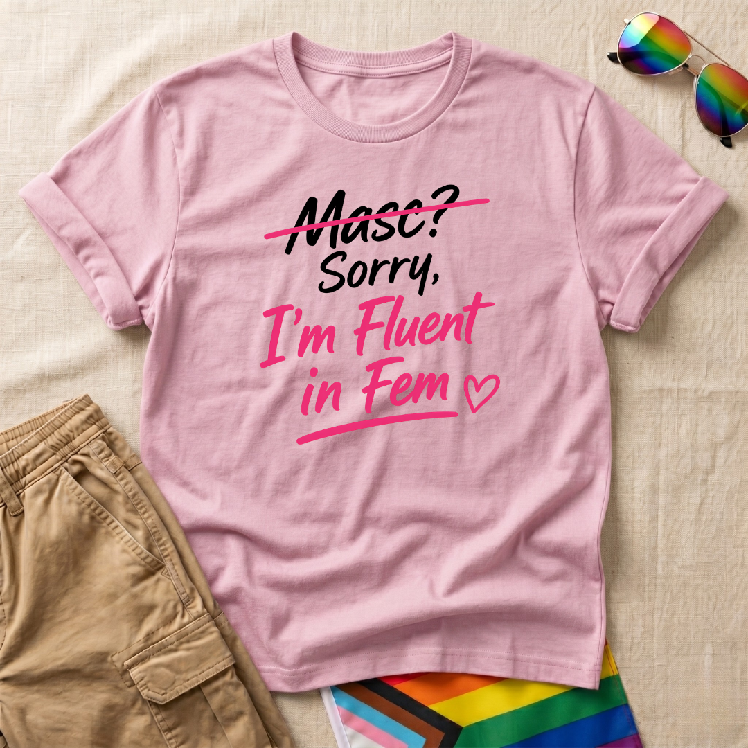 Fluent in Fem T-Shirt