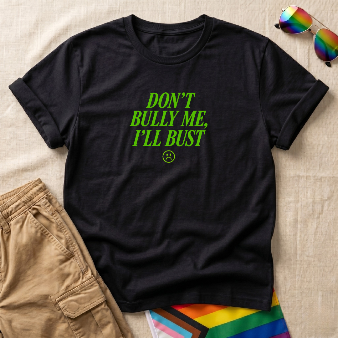 Don't Bully Me T-Shirt