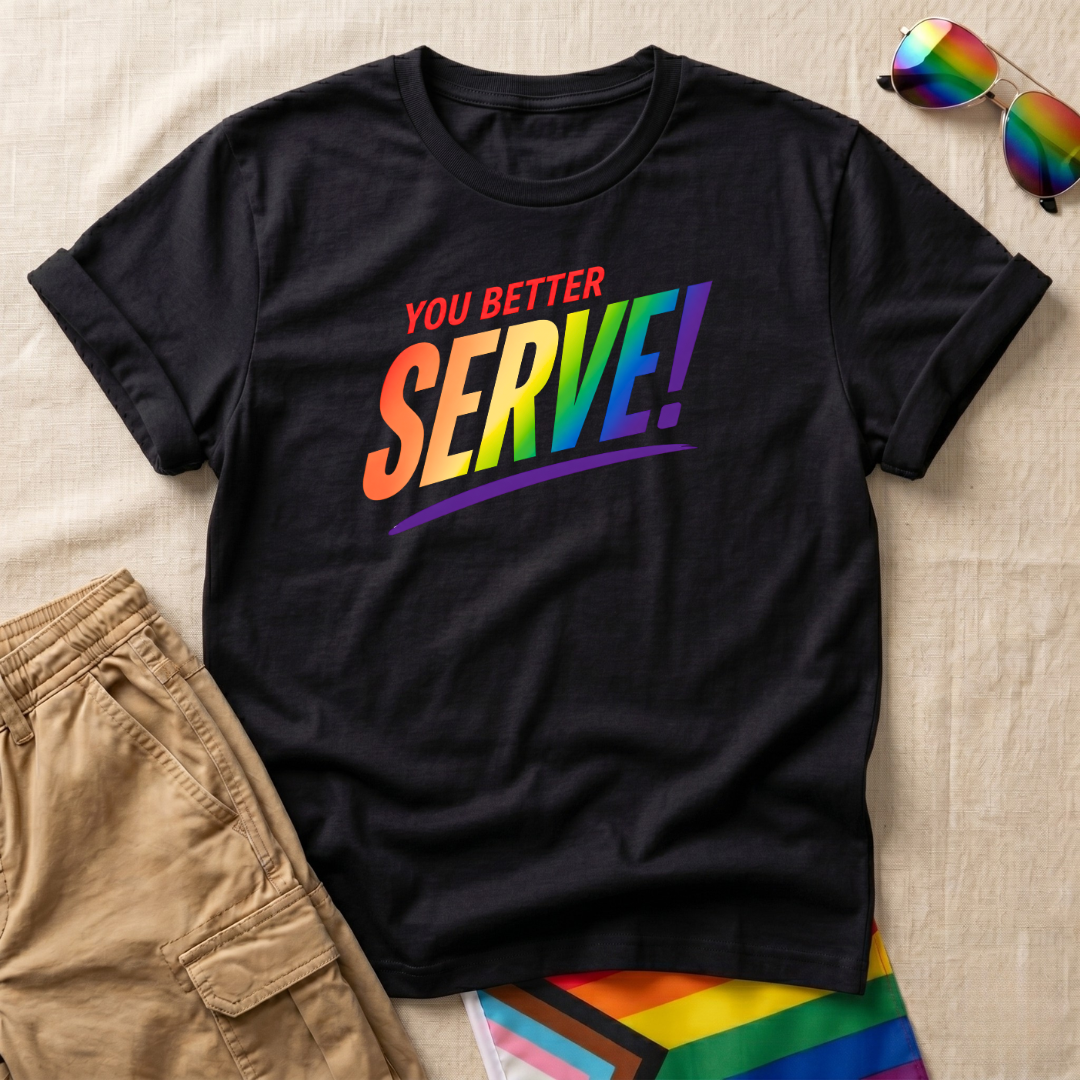 You Better Serve T-Shirt