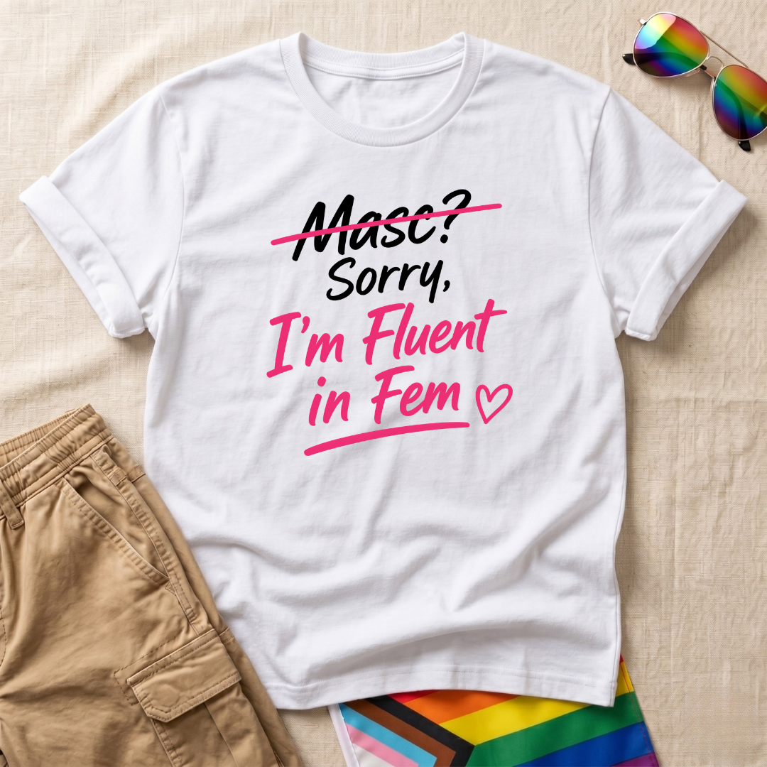 Fluent in Fem T-Shirt