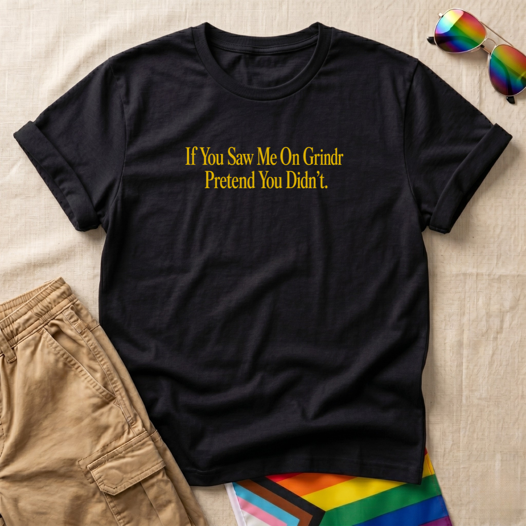 Pretend You Didn’t T-Shirt