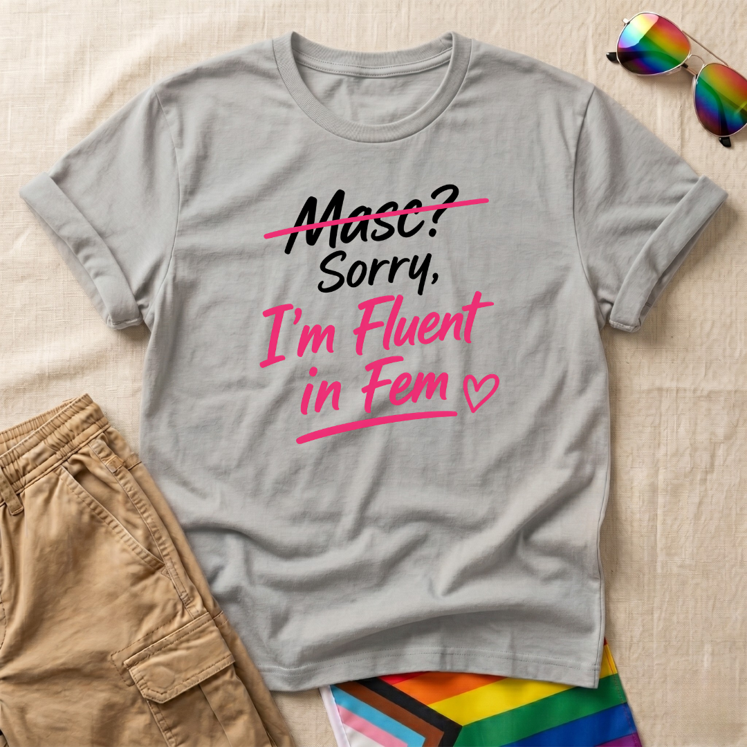 Fluent in Fem T-Shirt