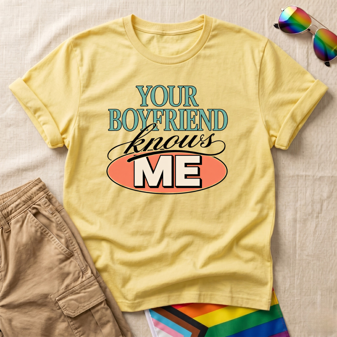 Boyfriend Knows Me T-Shirt