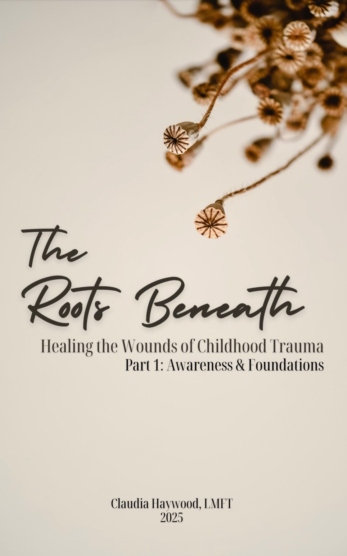 The Roots Beneath: Healing the Wounds of Childhood Trauma Part 1: Awareness & Foundation