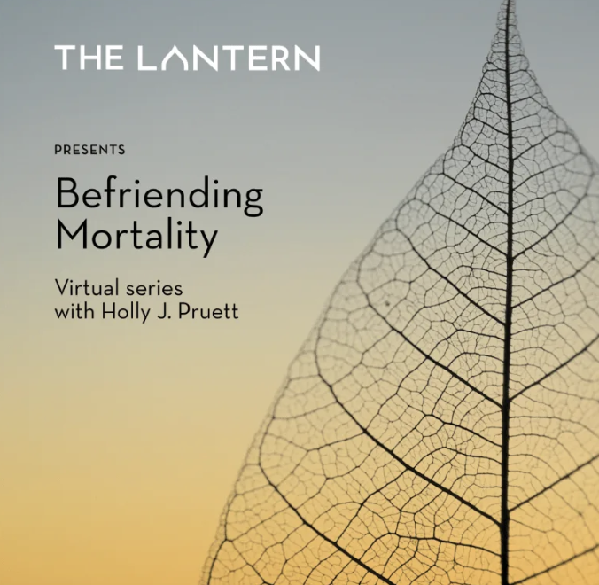'Befriending Mortality' 6-Week Online Course With Holly J Pruett