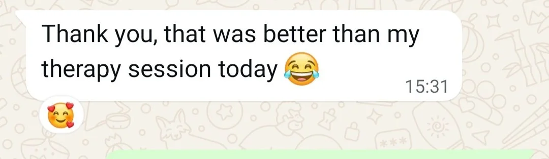 Screenshot of a message: "Thank you, that was better than my therapy session today laughing emoji."