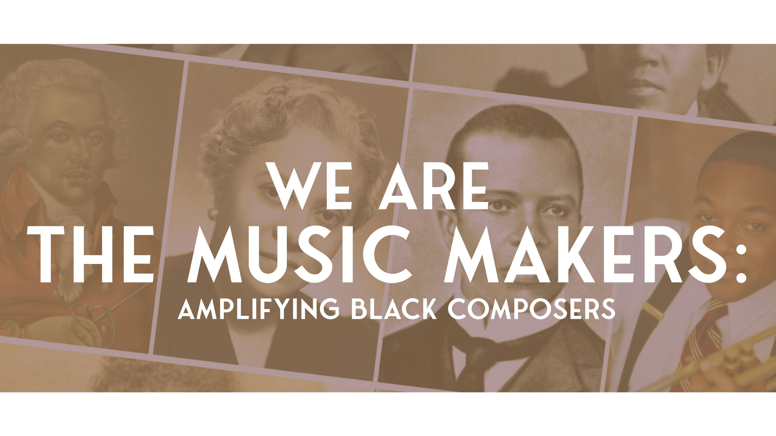 We Are the Music Makers: Amplifying Black Composers