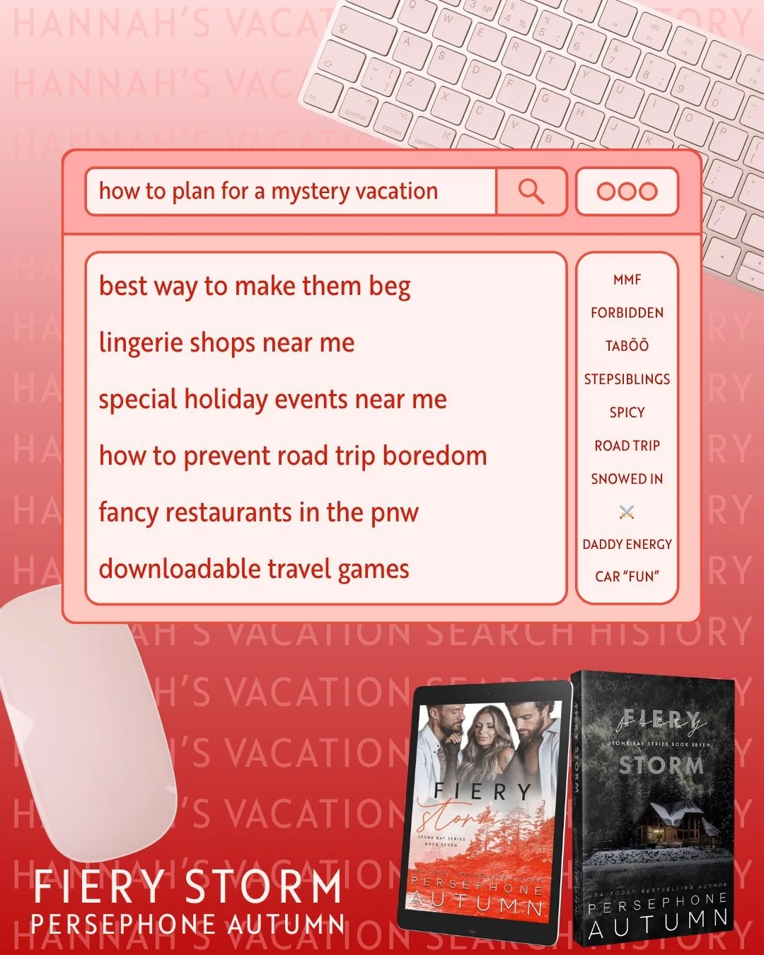 Hannah's vacation search history
🔍

Fiery Storm: https://books2read.com/FieryStorm

❤️&zwj;🔥 MMF
❤️&zwj;🔥 Forbidden / Ta-boo
❤️&zwj;🔥 Stepsiblings
❤️&zwj;🔥 Spicy
❤️&zwj;🔥 Second chance
❤️&zwj;🔥 Marriage of convenience
❤️&zwj;🔥 Road trip
❤️&zw