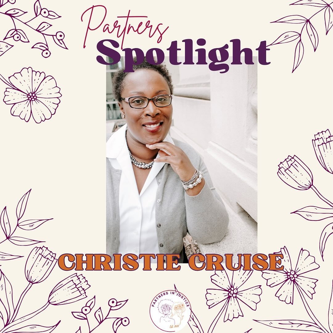 Another week, Another Partners’ Spotlight! This week we are highlighting Dr. Christie Cruise who is an author, educator, and advocate. Dr. Cruise has been a mentor and friend to Partners In Justice and was instrumental in helping Chinyere get s