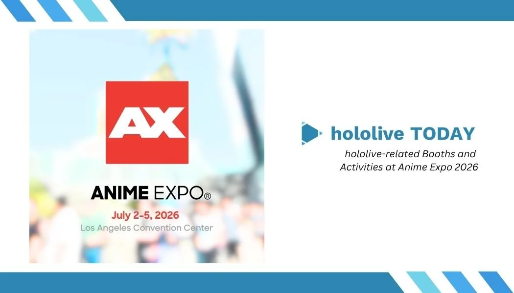 hololive at Anime Expo 2026: Booths, Activities, and a Serendipitous Weekend