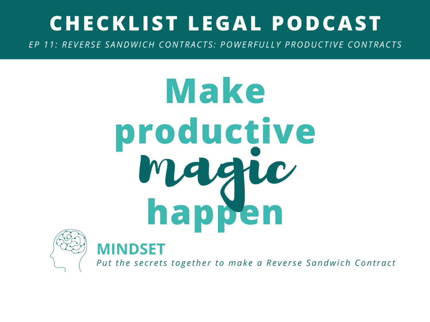 Checklist Legal Podcast Episode 11 Reverse Sandwich Contracts: Powerful productive contracts. Make productive magic happen. Mindset put the secrets together to make a reverse sandwich contract